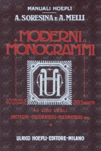 SORESINA MELLI Monogrammi moderni ad uso degli incisori decoratori ricamatrici ecc