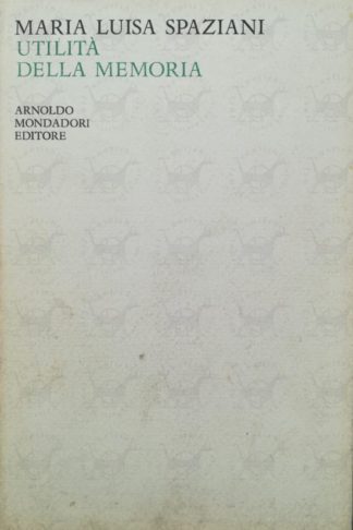 SPAZIANI MARIA LUISA - Utilità della memoria