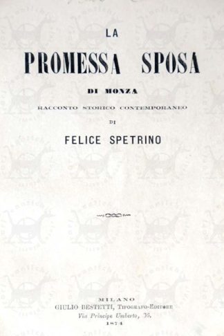 SPETRINO FELICE - La promessa sposa di Monza. Racconto storico contemporaneo
