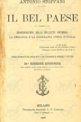 STOPPANI ANTONIO - Il bel paese Conversazioni sulle bellezze naturali La geologia e la geografia fisica d’Italia