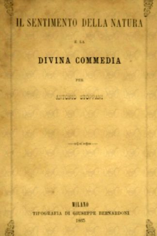 STOPPANI ANTONIO - Il sentimento della natura e la Divina Commedia