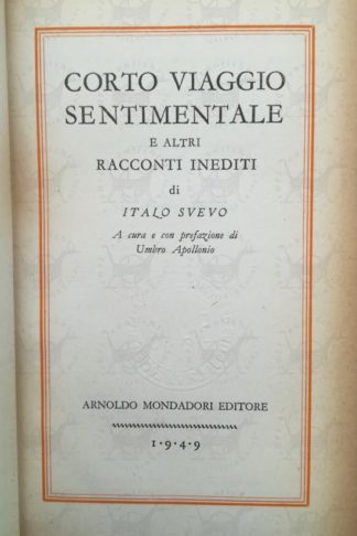 SVEVO ITALO - Corto viaggio sentimentale e altri racconti inediti. A cura e con prefazione di Umbro Apollonio