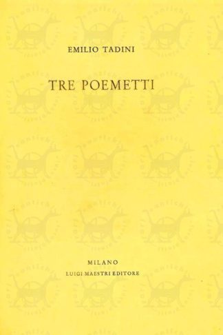 TADINI EMILIO - Tre poemetti