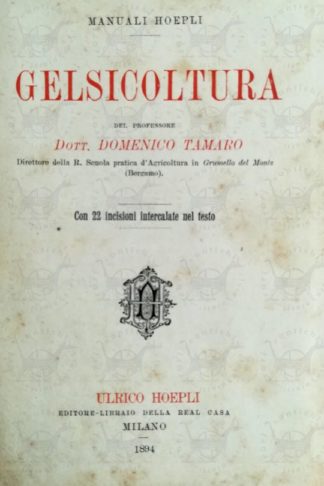 TAMARO DOMENICO - Gelsicoltura. Con 22 incisioni intercalate nel testo Frontespizio