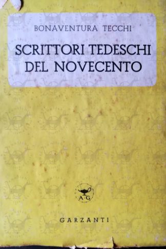 TECCHI BONAVENTURA - Scrittori tedeschi del Novecento
