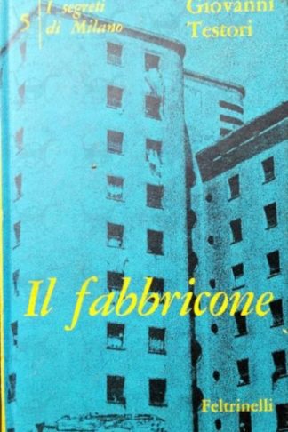 TESTORI GIOVANNI – I segreti di Milano (V) il fabbricone
