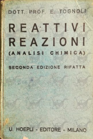 TOGNOLI EDGARDO - Reattivi e reazioni. Reattivi generali e speciali per l’analisi chimica clinica e medico legale