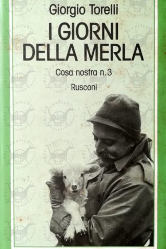 TORELLI GIORGIO - I giorni della merla. Cosa nostra n. 3