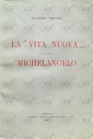 TREVES EUGENIO La vita nuova Michelangelo