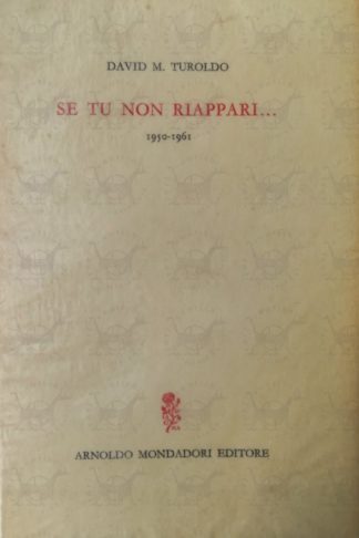 TUROLDO DAVID MARIA – Se tu non riappari … 1950-1961