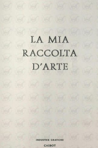 UBERTI BONA GIOVANNI - La mia raccolta d'arte Frontespizio