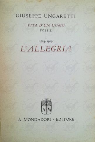 UNGARETTI GIUSEPPE - Vita d'un uomo. Poesie I 1914-1919 L'allegria Frontespizio
