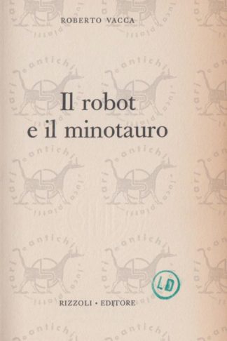 VACCA ROBERTO - Il robot e il minotauro - Frontespizio