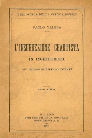 VALERA PAOLO - L'insurrezione chartista in Inghiterra. Con proemio di Filippo Turati