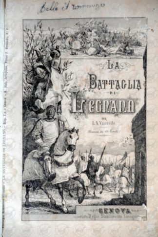 VASSALLO LUIGI ARNALDO - La battaglia di Legnano 1876. Illustrato da D. Torti
