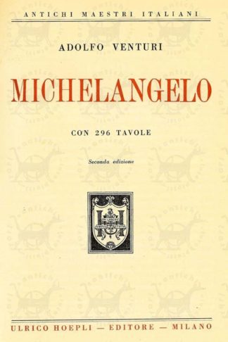 VENTURI ADOLFO Michelangelo Con 296 tavole Seconda edizione