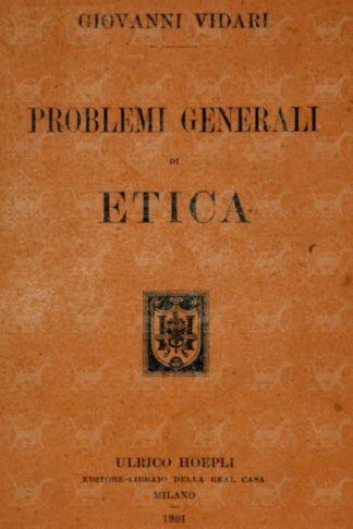 VIDARI GIOVANNI - Problemi generali di etica