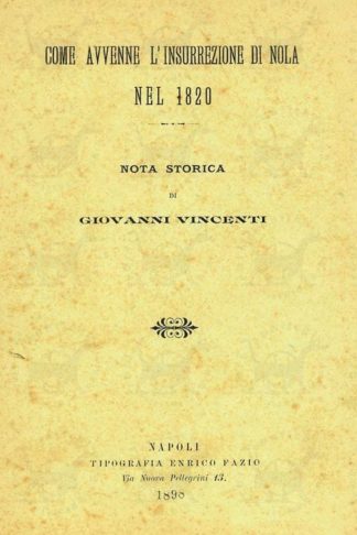 VINCENTI GIOVANNI - Come avvenne l’insurrezione di Nola nel 1820. Nota storica