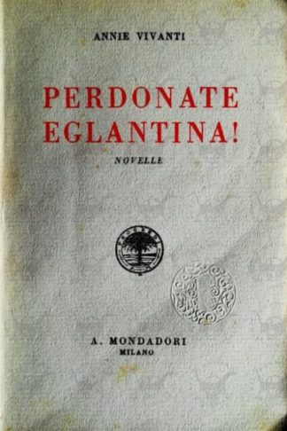 VIVANTI ANNA EMILIA (Annie) - Perdonate Eglantina! - Frontespizio