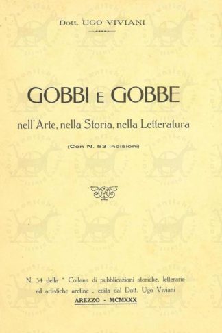 VIVIANI UGO (dott.) - Gobbi e Gobbe nell'arte nella storia nella letteratura. Con 53 incisioni
