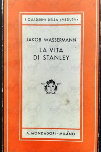 WASSERMANN JAKOB - Bula Matari o la vita di Stanley. Unica traduzione autorizzata di Luigi Emery