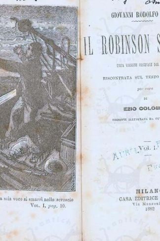 WYSS JOHANN DAVID - Il Robinson Svizzero 1882. Unica versione originale dal tedesco Riscontrata sul testo di G. Macè per cura di Ezio Colombo Edizione illustrata da otto incisioni