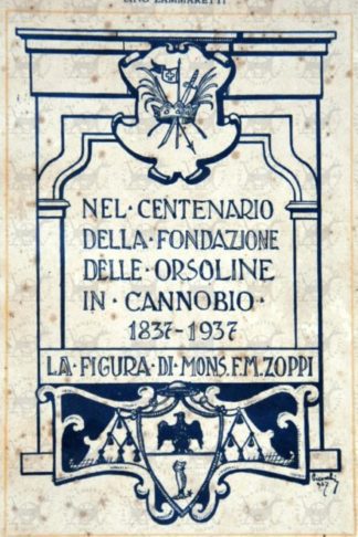 ZAMMARETTI AQUILINO - Nel centenario della fondazione del monastero delle orsoline in Cannobio 1837 – 1937. La figura di Mons. Francesco Maria Zoppi Primo vescovo di Massa