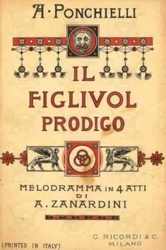 ZANARDINI ANGELO - Il figliuol prodigo 1891-92. Melodramma in quattro atti Musica di A. Ponchielli Teatro alla Scala 1891-92 Impresa Piontelli