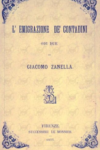 ZANELLA GIACOMO - L’emigrazione dè contadini. Odi due