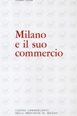 ZEZZOS ROSSANO - Milano e il suo commercio