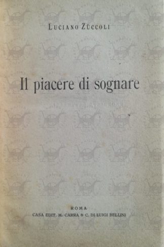 ZUCCOLI LUCIANO - Il piacere di sognare