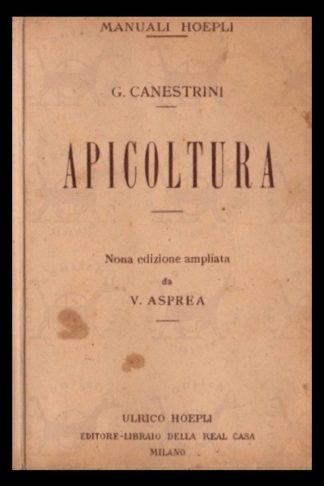 CANESTRINI GIOVANNI - L’apicoltura. Nona edizione riveduta e corretta da V. Aprea