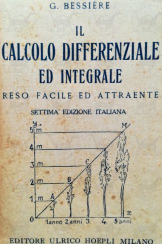 BESSIERE GUSTAVO - Il calcolo differenziale ed integrale reso facile ed attraente