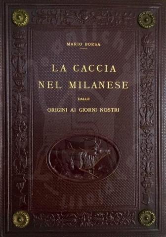 Mario_Borsa_ caccia_nel_milanese_dalle_origini_ai_giorni_nostri_librirarieantichi