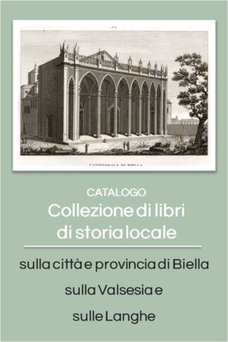 Una collezione di libri di storia locale sulla città e provincia di Biella sulla Valsesia e sulle Langhe