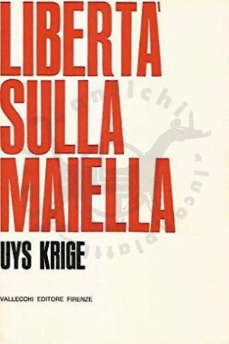 KRIGE UYS - Libertà sulla Maiella Vallecchi Editore Firenze 1965