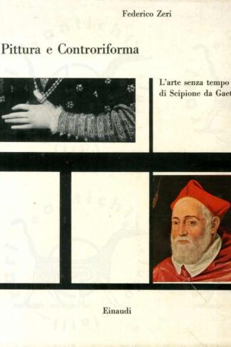 Federico Zeri, Pittura e controriforma L’arte senza tempo di Scipione da Gaeta, Einaudi 1957