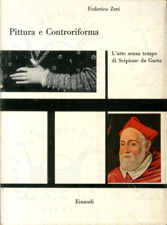Federico Zeri, Pittura e controriforma L’arte senza tempo di Scipione da Gaeta, Einaudi 1957