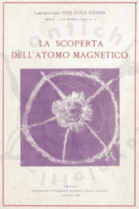 Pier Luigi Ighina LA SCOPERTA DELL'ATOMO MAGNETICO Imola Cooperativa Tipografico-Editrice Paolo Galeati Gennaio 1954