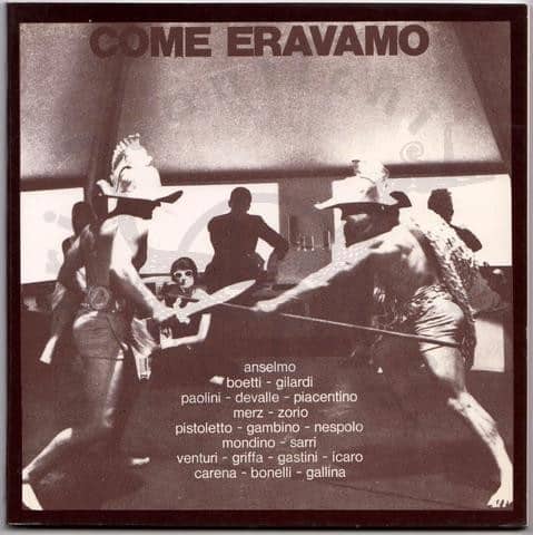 Guasco_Renzo_COME_ERAVAMO_ANSELMO_BOETTI_GILARDI_PAOLINI_DEVALLE_PIACENTINO_MERZ_ZORIO_PISTOLETTO_GAMBINO_NESPOLO_MONDINO_SARRI_VENTURI_GRIFFA_GASTINI_ICARO_CARENA_BONELLI_GALLINA