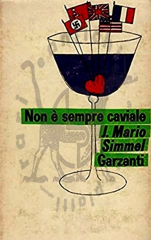 SIMMEL_JOHANNES_MARIO_Non_è_sempre_caviale