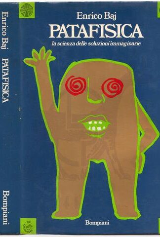 Enrico_BAJ_Patafisica_scienza_soluzioni_immaginarie_Bompiani_Prima_edizione (1)