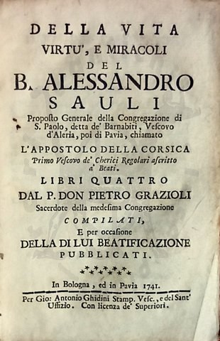 GRAZIOLI PIETRO - Della vita virtù e miracoli del B Alessandro Sauli