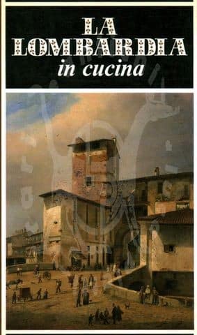LA LOMBARDIA IN CUCINA STORIA E RICETTE DI PIATTI TRADIZIONALI LOMBARDI DI OTTORINA PERNA BOZZI 2 (Copia)