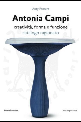 PANSERA ANTY - Antonia Campi Creatività forma e funzione Catalogo ragionato