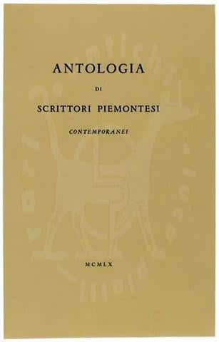 A cura di CARLUCCIO LUIGI - Antologia di scrittori piemontesi contemporanei Alpignano Alberto Tallone 1960