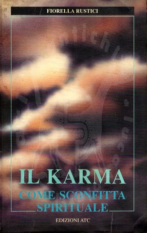 RUSTICI FIORELLA - Il Karma come Sconfitta Spirituale Edizioni ATC 1991