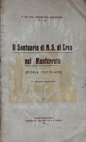 Francesco Maccono IL SANTUARIO DI N. S. DI CREA NEL MONFERRATO Tipografia Casalese dei Fratelli Tarditi 1951
