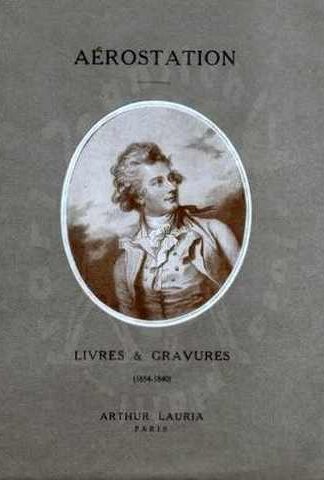LAURIA ARTHUR Mongolfiera Aerostation Livres & Gravures 1654 1840 Catalogue de la Librairie Arthur Lauria
